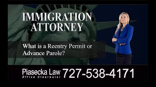 what is a reentry permit or advance parole?, immigration attorney clearwater, florida