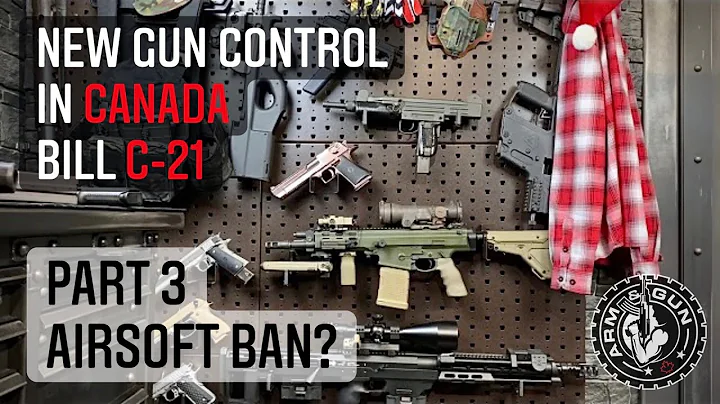 Is Canada Banning Airsoft? | New Gun Control in Canada | Bill C-21 Part 3