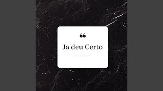 Ja Deu Certo
