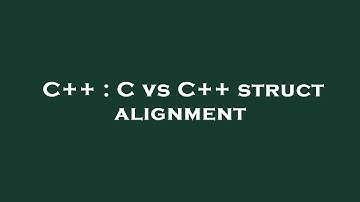 C++ : C vs C++ struct alignment