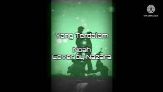 Yang Terdalam Noah || Nazara (ReArrangement)