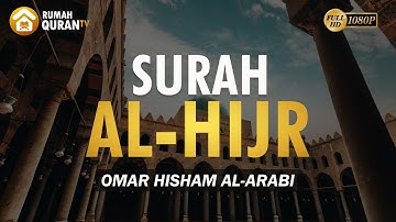 Surah Al Hijr سورة الحجر - Omar Hisham Al Arabi / Bacaan Al Quran Merdu Menyentuh Hati