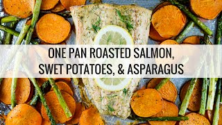 One Pan Roasted Salmon Sweet Potatoes Asparagus