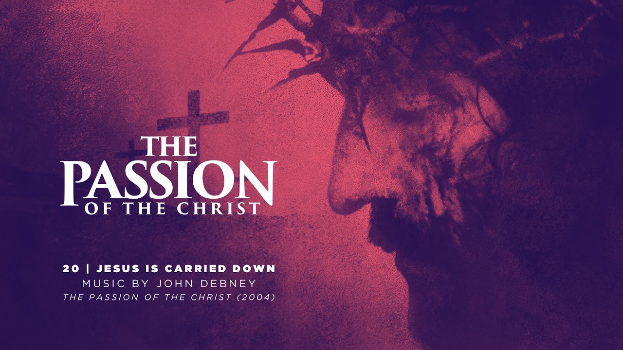 20  Jesus is Carried Down  The Passion of the Christ