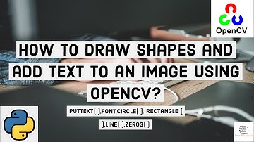 How to draw shapes and add text to an image using OpenCV ? | OpenCV 8th video.