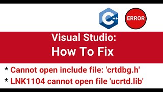 How to fix fatal error C1083: cannot open include file crtdbg.h | LNK1104 cannot open file ucrtd.lib