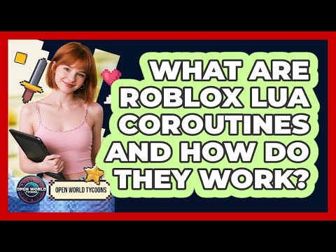 What Are Roblox Lua Coroutines And How Do They Work? - Open World Tycoons