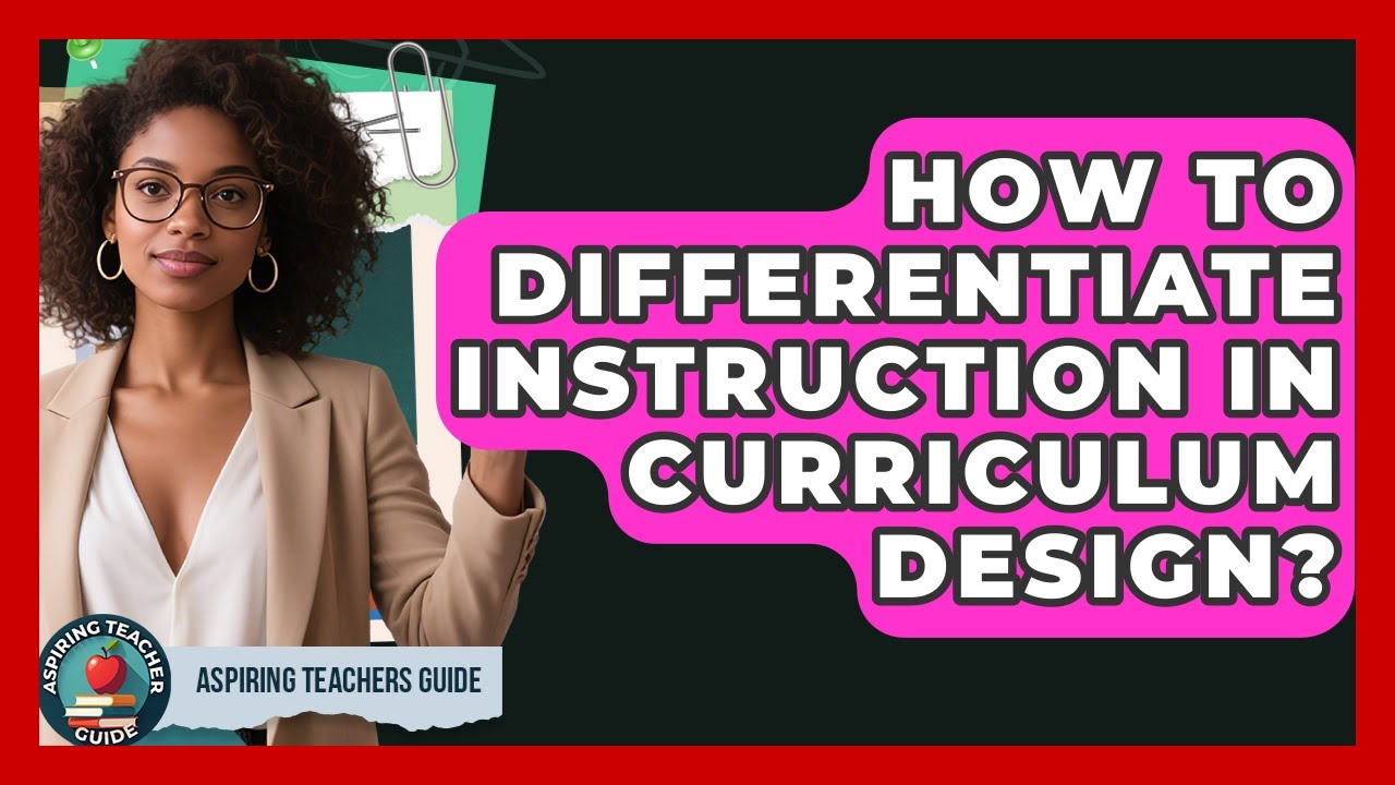 How To Differentiate Instruction In Curriculum Design? - Aspiring Teacher Guide
