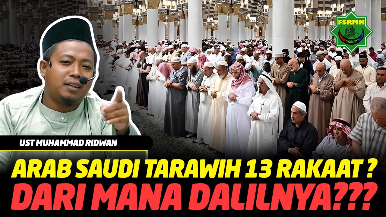 Arab Saudi Sholat Tarawih 13 Rakaat ? Dari Mada Dalilnya ??? - Ustadz Muhammad Ridwan