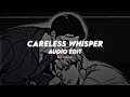 Careless Whisper George Michael Edit Audio Careless Whisper George Michael Edit Audio