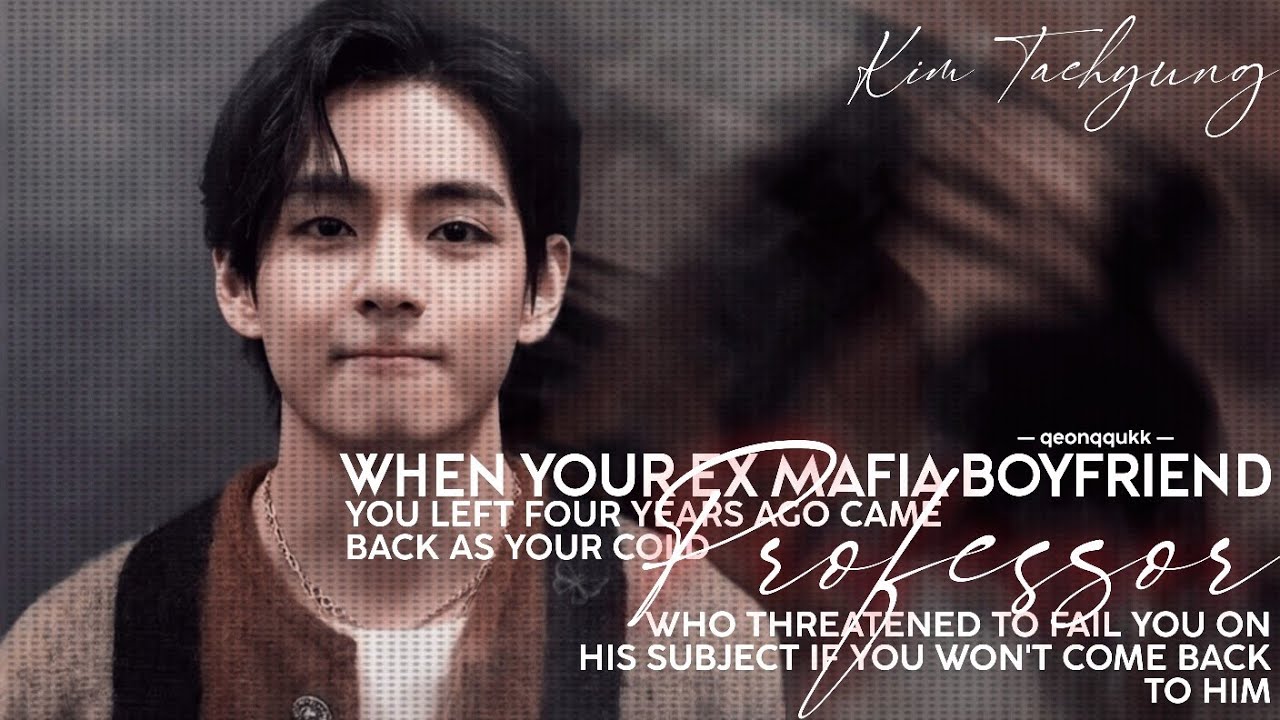 When Your Ex Boyfriend Came Back As Your Professor Who Wants You Back || Taehyung FF || Oneshot