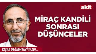 Yeni Akit - Yaşar Değirmenci Miraç Kandili Sonrası Düşünceler