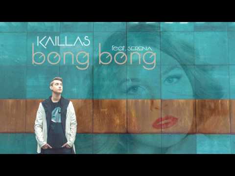 Kaillas - Bong Bong ft. Serena