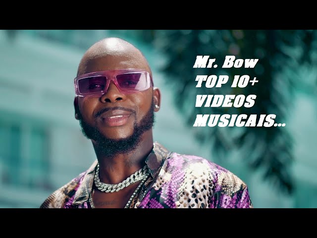 Mr. Bow  TOP 10 + Videos Musicais .... class=