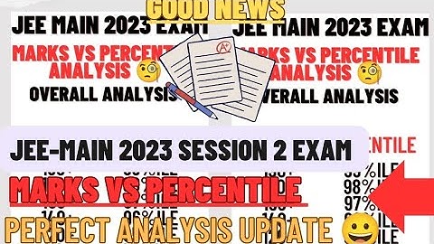 JEE-MAIN RESULTS DECLARE NEWS 2023 SESSION 2 EXAM MARKS VS PERCENTILE PERFECT ANALYSIS #jeemain2023