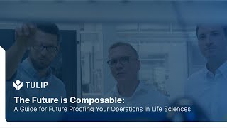 The Future is Composable: A Guide For Future Proofing Your Operations in Life Sciences