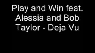 Play and Win feat. Alessia and Bob Taylor - Deja Vu