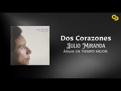 Julio Miranda - Dos Corazones (Vídeo Audio)