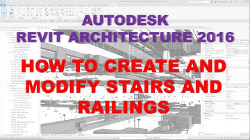REVIT ARCHITECTURE 2016: HOW TO CREATE AND MODIFY STAIRS AND RAILINGS
