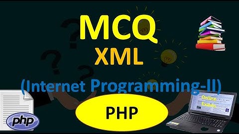 Mcq on XML | PHP MCQ | Online exam Preparation
