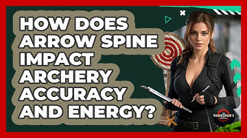 How Does Arrow Spine Impact Archery Accuracy And Energy? - The Marksman