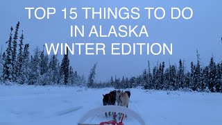 TOP 15 THINGS TO DO IN ALASKA IN WINTERS| FAIRBANKS &amp; ANCHORAGE | WINTERS IN ALASKA