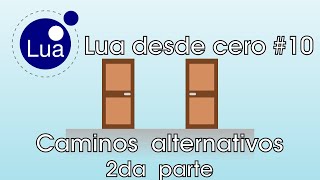 Programming in Lua from scratch #10 - Alternative paths, part two.
