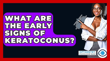 What Are The Early Signs Of Keratoconus? - Optometry Knowledge Base