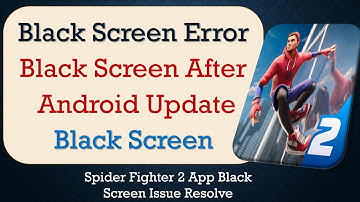 How to Fix Spider Fighter 2 App Black Screen Error | After Android Update | Problem Solved