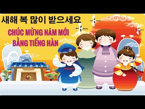 Video: Cách Chúc Mừng Năm Bằng Tiếng Hàn