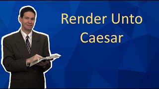 Render unto Caesar