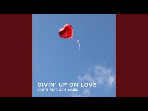 Givin' Up On Love (feat. Sam James)