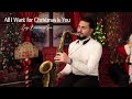 ALL I WANT FOR CHRISTMAS IS YOU Mariah Carey Saxophone Version ALL I WANT FOR CHRISTMAS IS YOU Mariah Carey Saxophone Version