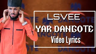 Lsvee - Yar Dangote Lyrics (Full Video)
