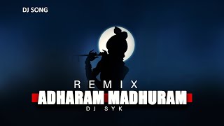 Adharam Madhuram | Bhajan song | Dj Remix Song | Shree Krishna Bhajan | DJ SYK