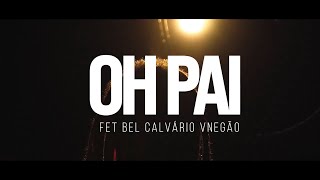 MANO TG - Oh Pai ft : Bel Calvário - Vnegão ( Video Oficial )