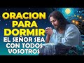 Oracion de la Noche ☪ el Señor sea con todos vosotros(Salmos 91:1-2)