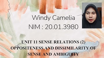 SEMANTIC || UNIT 11 : SENSE RELATIONS ; OPPOSITENESS AND DISSIMILARITY OF SENSE AND AMBIGUITY