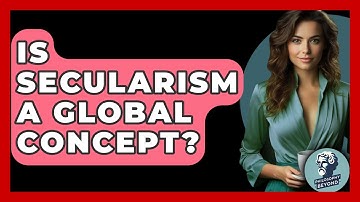 Is Secularism A Global Concept? - Philosophy Beyond