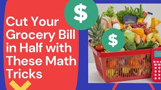 Cut Your Grocery Bill in Half with These Math Tricks