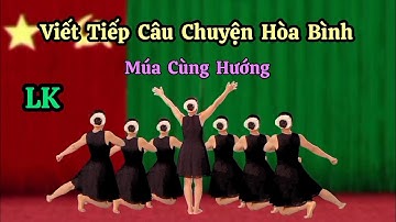 Chào Mừng Ngày Đại Đoàn Kết. LK Viết Tiếp Câu Chuyện Hòa Bình (Bài Cùng Hướng).Thanh Hằng.HD👇