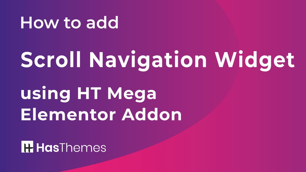 How to add Scroll Navigation Widget using HT Mega Elementor Addon ...