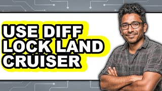 How to Use Diff Lock Land Cruiser - Easy Guide