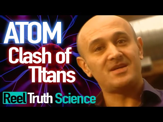 Atom: Clash of Titans (Jim Al-Khalili) | Science Documentary | Reel Truth Science