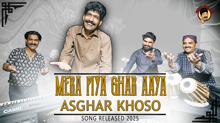 Mera Piya Ghar Aaya | Asghar khoso | New song 2025