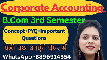 Corporate Accounting One Shot | BCom 3rd Semester  | Concepts + PYQ + Important Questions