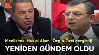 Meclis'teki Hulusi Akar  Özgür Özel tartışması yeniden gündem oldu #Arşiv