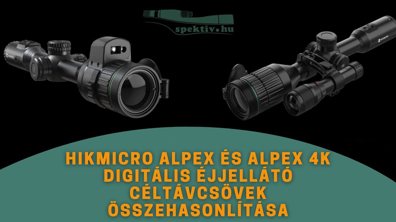 Hikmicro Alpex és Alpex 4K digitális éjjellátó céltávcsövek összehasonlítása