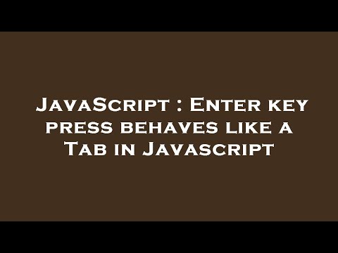JavaScript : Enter key press behaves like a Tab in Javascript