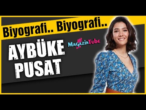 Aybüke Pusat Kimdir?